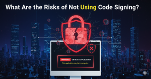 What-Are-the-Risks-of-Not-Using-Code-Signing?